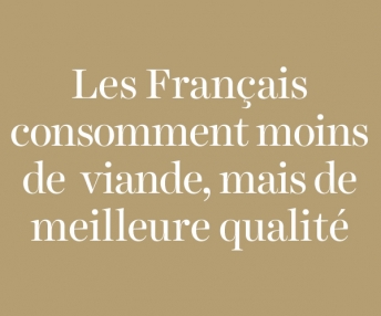 Question : Les Français consomment moins de viande, mais de meilleure qualité